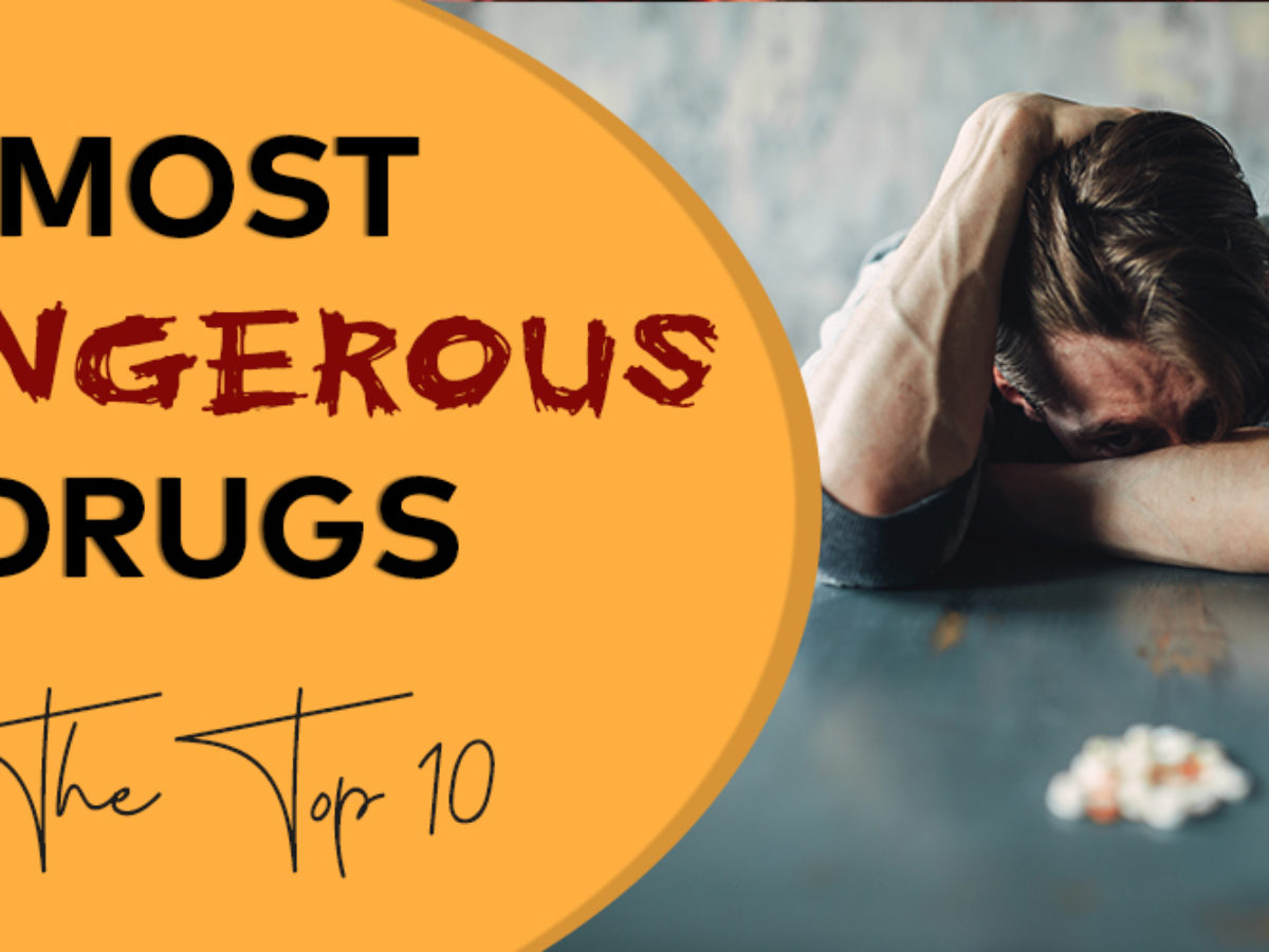 Top 10 Worst Drugs & Most Drugs Oro Recovery