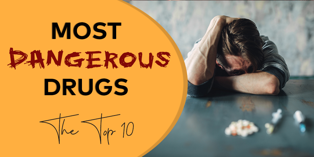 worst drugs and most dangerous drugs