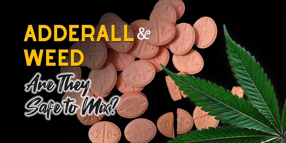 Adderall and Weed