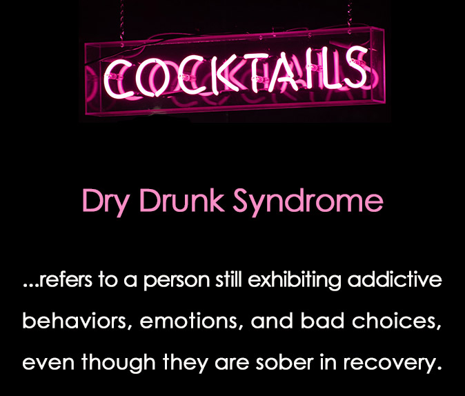 What is Dry Drunk Syndrome?