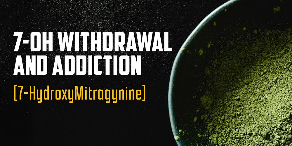 7-OH Withdrawal and Addiction